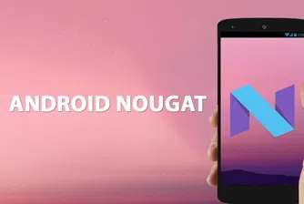 Кои смартфони ще бъдат обновени до Android 7.0 Nougat?